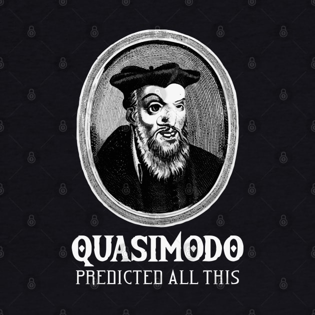 Quasimodo predicted all this by VinagreShop